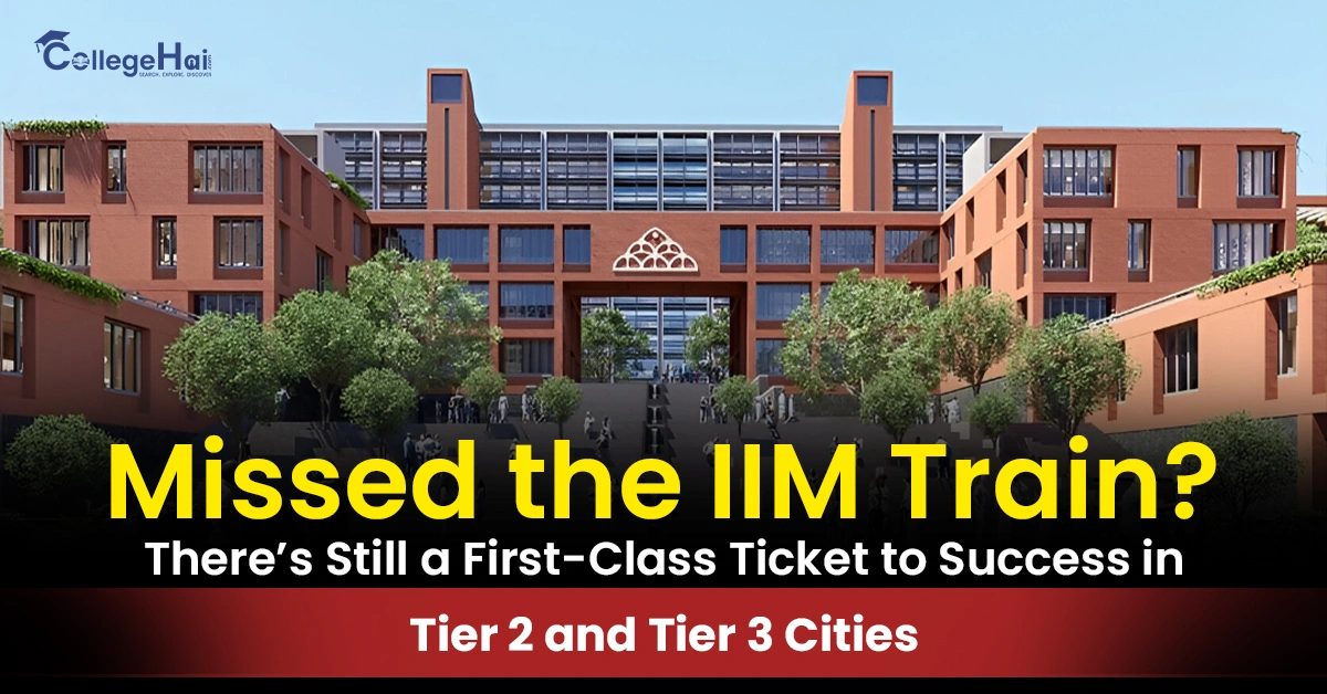 Missed IIM Find Your Success in Tier 2 and Tier 3 BSchools.webp